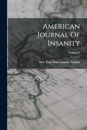 Stock image for American Journal Of Insanity; Volume 2 for sale by PBShop.store US