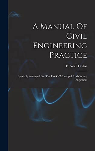 Stock image for A Manual Of Civil Engineering Practice: Specially Arranged For The Use Of Municipal And County Enginners for sale by THE SAINT BOOKSTORE