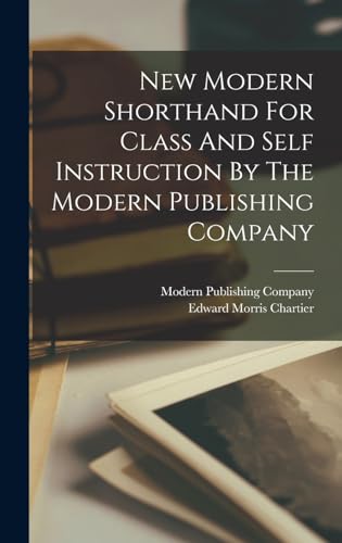 Imagen de archivo de New Modern Shorthand For Class And Self Instruction By The Modern Publishing Company a la venta por THE SAINT BOOKSTORE