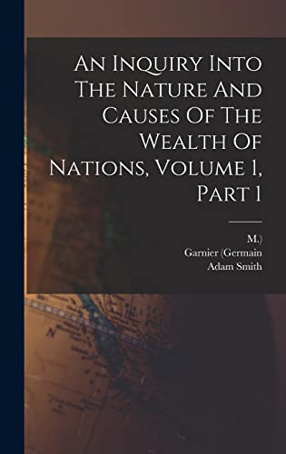 Beispielbild fr An Inquiry Into The Nature And Causes Of The Wealth Of Nations, Volume 1, Part 1 zum Verkauf von THE SAINT BOOKSTORE