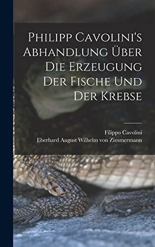 Stock image for Philipp Cavolini's Abhandlung uber die Erzeugung der Fische und der Krebse for sale by THE SAINT BOOKSTORE