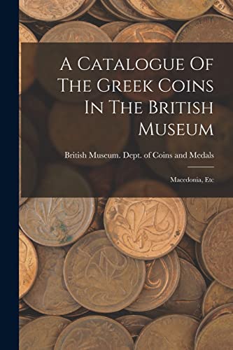 Stock image for A Catalogue Of The Greek Coins In The British Museum for sale by PBShop.store US