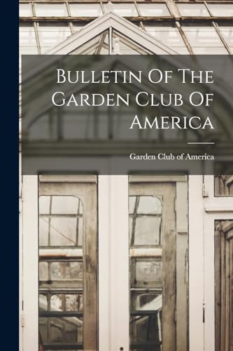 Stock image for Bulletin Of The Garden Club Of America for sale by PBShop.store US