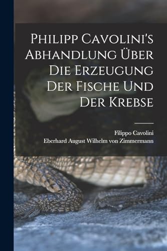 Stock image for Philipp Cavolini's Abhandlung uber die Erzeugung der Fische und der Krebse for sale by THE SAINT BOOKSTORE