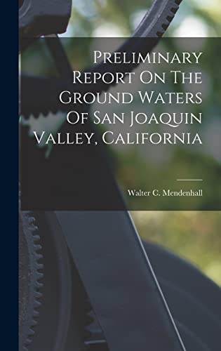 Stock image for Preliminary Report On The Ground Waters Of San Joaquin Valley, California for sale by THE SAINT BOOKSTORE