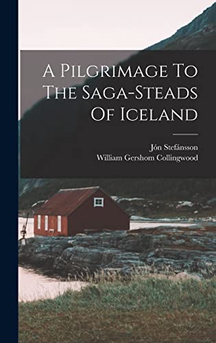 Beispielbild fr A Pilgrimage To The Saga-steads Of Iceland zum Verkauf von WorldofBooks