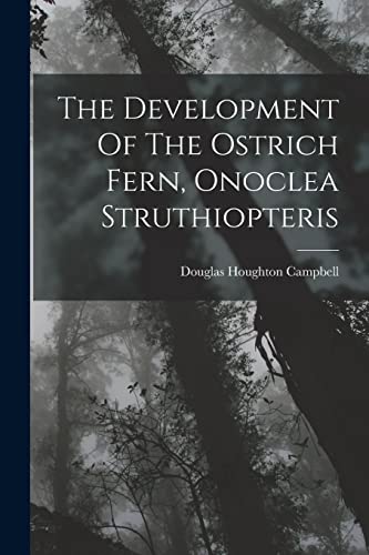 Imagen de archivo de The Development Of The Ostrich Fern, Onoclea Struthiopteris a la venta por GreatBookPrices