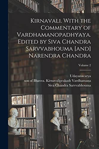 Stock image for Kirnavali. With the commentary of Vardhamanopadhyaya. Edited by Siva Chandra Sarvvabhouma [and] Narendra Chandra; Volume 2 for sale by PBShop.store US