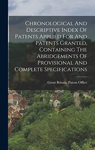 9781019307793: Chronological And Descriptive Index Of Patents Applied For And Patents Granted, Containing The Abridgements Of Provisional And Complete Specifications