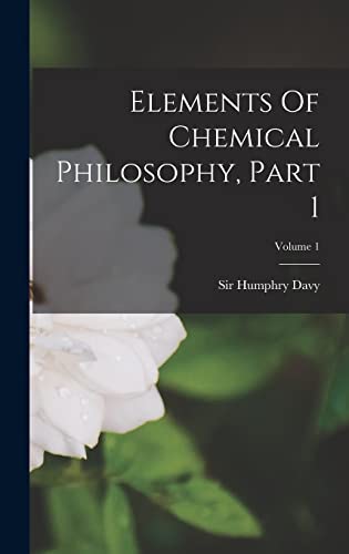 Stock image for Elements Of Chemical Philosophy, Part 1; Volume 1 for sale by THE SAINT BOOKSTORE