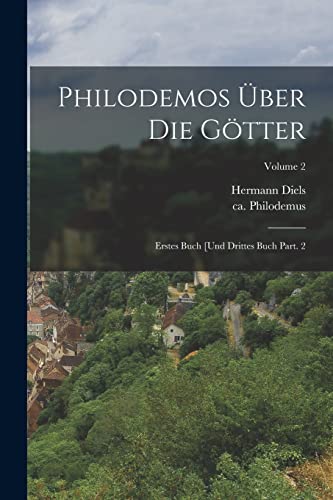 Imagen de archivo de Philodemos uber die Goetter: Erstes Buch [und drittes Buch Part. 2; Volume 2 a la venta por THE SAINT BOOKSTORE