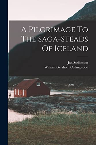 Stock image for A Pilgrimage To The Saga-steads Of Iceland for sale by GreatBookPrices