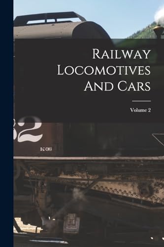 Imagen de archivo de Railway Locomotives And Cars; Volume 2 a la venta por PBShop.store US