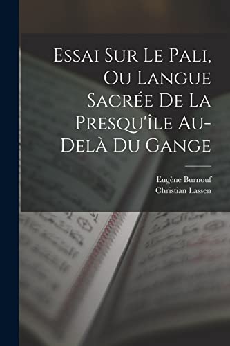 Stock image for Essai Sur Le Pali, Ou Langue Sacree De La Presqu'ile Au-dela Du Gange for sale by THE SAINT BOOKSTORE