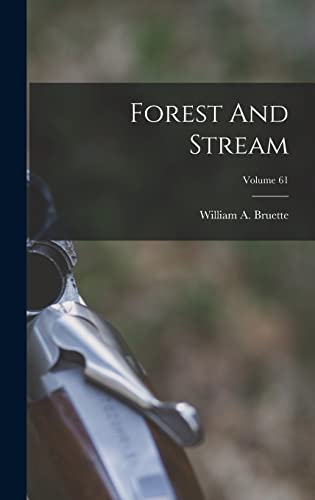 Stock image for Forest And Stream; Volume 61 for sale by THE SAINT BOOKSTORE