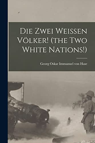 Stock image for Die Zwei Weissen V�lker! (the Two White Nations!) for sale by Chiron Media