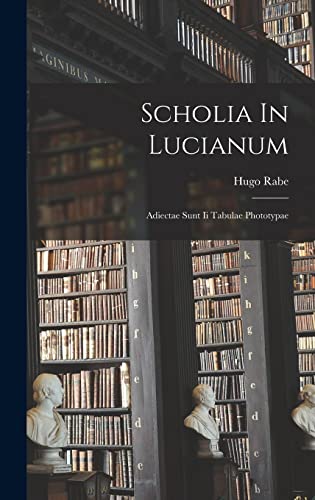 Imagen de archivo de Scholia In Lucianum; Adiectae Sunt Ii Tabulae Phototypae a la venta por THE SAINT BOOKSTORE