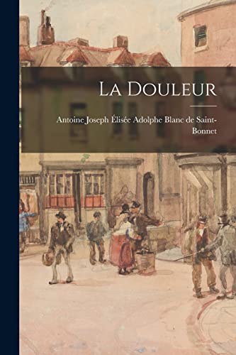 Stock image for La Douleur for sale by THE SAINT BOOKSTORE