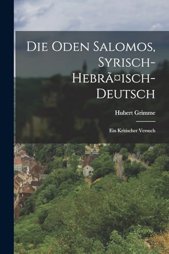 9781019328170: Die Oden Salomos, Syrisch-hebrisch-deutsch: Ein Kritischer Versuch (German Edition)