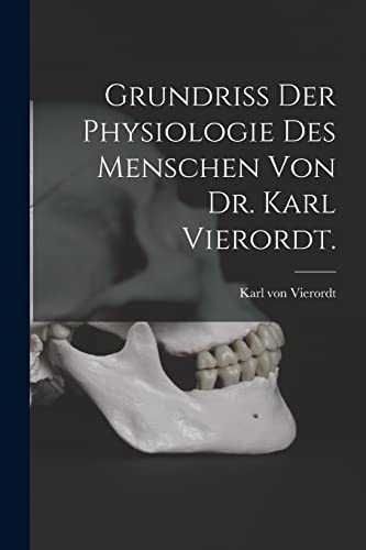 Stock image for Grundriss der Physiologie des Menschen von Dr. Karl Vierordt. for sale by Chiron Media