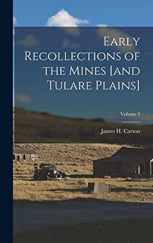 Stock image for Early Recollections of the Mines [and Tulare Plains]; Volume 1 for sale by GreatBookPrices