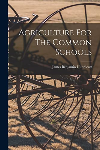 Stock image for Agriculture For The Common Schools for sale by THE SAINT BOOKSTORE
