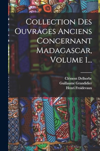 Stock image for Collection Des Ouvrages Anciens Concernant Madagascar, Volume 1. -Language: french for sale by GreatBookPrices