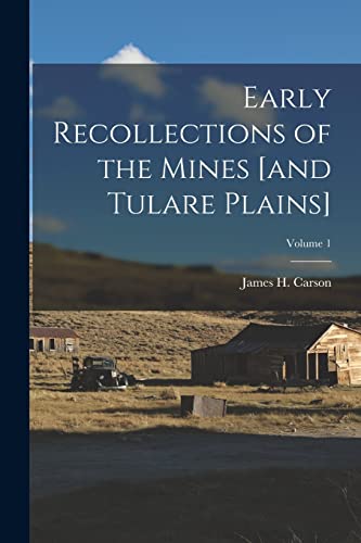 Stock image for Early Recollections of the Mines [and Tulare Plains]; Volume 1 for sale by THE SAINT BOOKSTORE