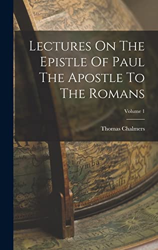 Beispielbild fr Lectures On The Epistle Of Paul The Apostle To The Romans; Volume 1 zum Verkauf von Ria Christie Collections