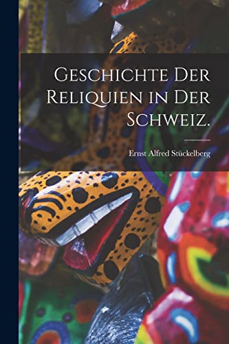 Stock image for Geschichte der Reliquien in der Schweiz. for sale by Chiron Media