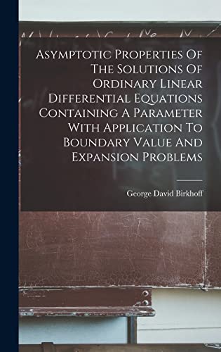 Immagine dell'editore per Asymptotic Properties Of The Solutions Of Ordinary Linear Differential Equations Containing A Parameter With Application To Boundary Value And Expansion Problems venduto da Ria Christie Collections