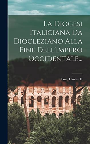 Beispielbild fr La Diocesi Italiciana Da Diocleziano Alla Fine Dell'impero Occidentale. zum Verkauf von THE SAINT BOOKSTORE