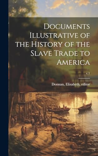 Stock image for Documents Illustrative of the History of the Slave Trade to America; v.1 for sale by GreatBookPrices