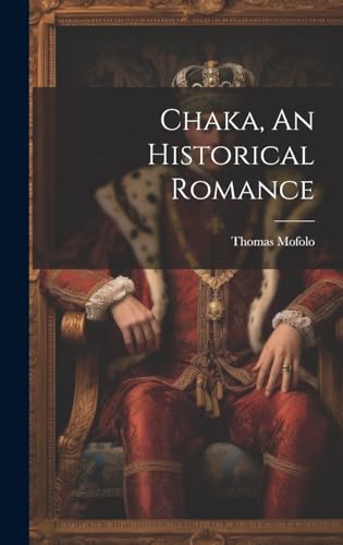 Imagen de archivo de Chaka, An Historical Romance a la venta por GreatBookPrices