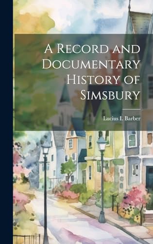 Imagen de archivo de A Record and Documentary History of Simsbury a la venta por GreatBookPrices