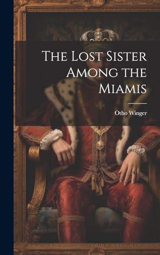 Stock image for The Lost Sister Among the Miamis for sale by GreatBookPrices