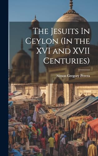 Stock image for The Jesuits In Ceylon (In the XVI and XVII Centuries) for sale by ALLBOOKS1