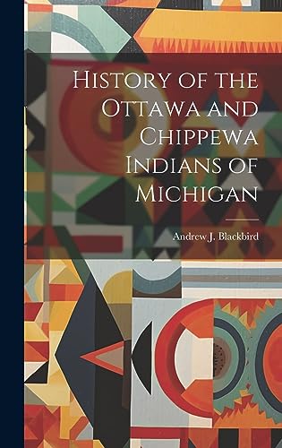 Stock image for History of the Ottawa and Chippewa Indians of Michigan for sale by GreatBookPrices