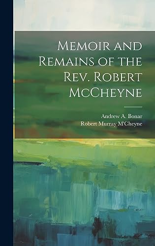 Stock image for Memoir and Remains of the Rev. Robert McCheyne for sale by Ria Christie Collections