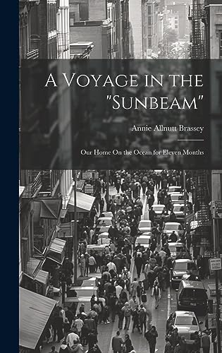 Stock image for A Voyage in the "Sunbeam": Our Home On the Ocean for Eleven Months for sale by THE SAINT BOOKSTORE