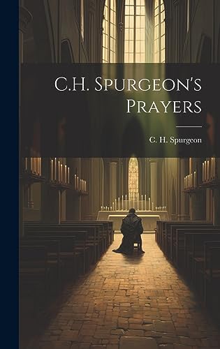 Imagen de archivo de C.H. Spurgeon's Prayers a la venta por THE SAINT BOOKSTORE