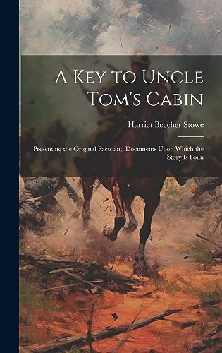 Beispielbild fr A key to Uncle Tom's Cabin; Presenting the Original Facts and Documents Upon Which the Story is Foun zum Verkauf von GreatBookPrices