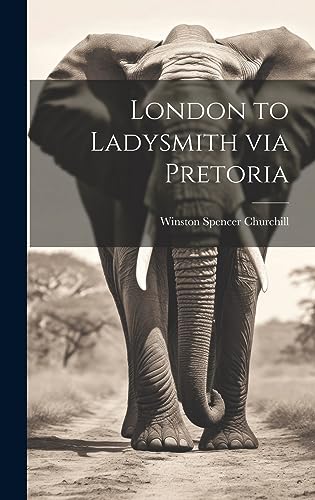 Imagen de archivo de London to Ladysmith via Pretoria a la venta por THE SAINT BOOKSTORE