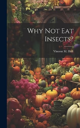 Imagen de archivo de Why Not Eat Insects? a la venta por THE SAINT BOOKSTORE