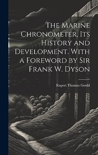 Imagen de archivo de The Marine Chronometer, its History and Development. With a Foreword by Sir Frank W. Dyson a la venta por GreatBookPrices