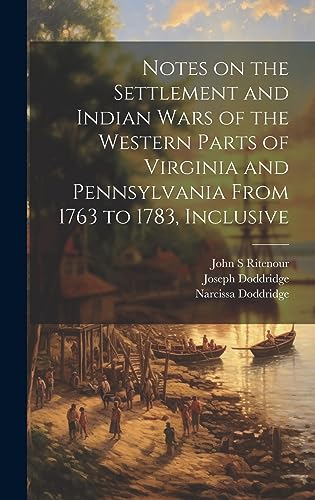 Stock image for Notes on the Settlement and Indian Wars of the Western Parts of Virginia and Pennsylvania From 1763 to 1783, Inclusive for sale by GreatBookPrices