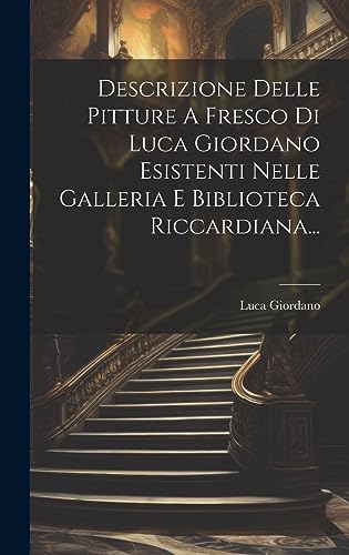 Stock image for Descrizione Delle Pitture A Fresco Di Luca Giordano Esistenti Nelle Galleria E Biblioteca Riccardiana. for sale by THE SAINT BOOKSTORE