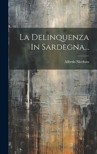 Stock image for La Delinquenza In Sardegna. (Italian Edition) for sale by Ria Christie Collections