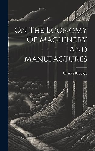 Stock image for On The Economy Of Machinery And Manufactures for sale by GreatBookPrices