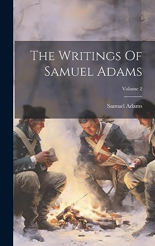 Beispielbild fr The Writings Of Samuel Adams; Volume 2 zum Verkauf von GreatBookPrices